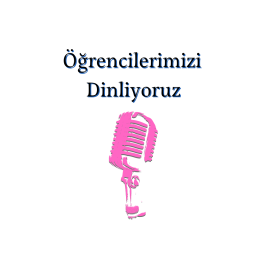 Öğrencilerimizi Dinliyoruz